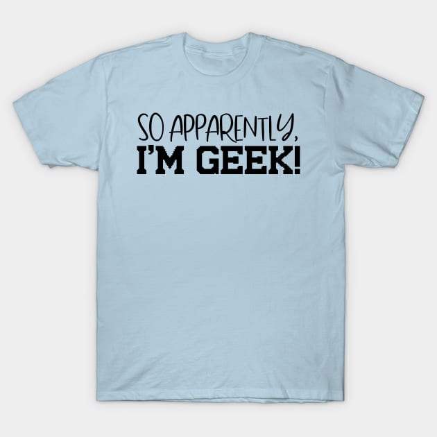 I'm Geek Design T-Shirt T-Shirt by Jahaziel Sandoval